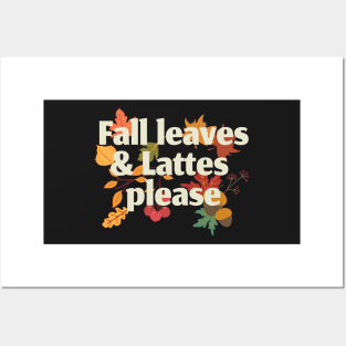 Fall leaves and lattes please Posters and Art